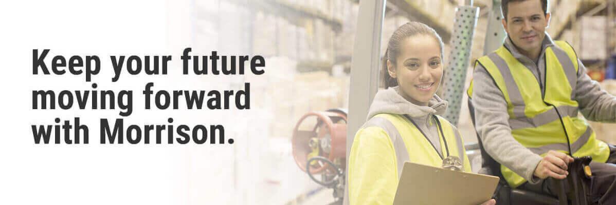 Keep your future moving forward with Morrison.