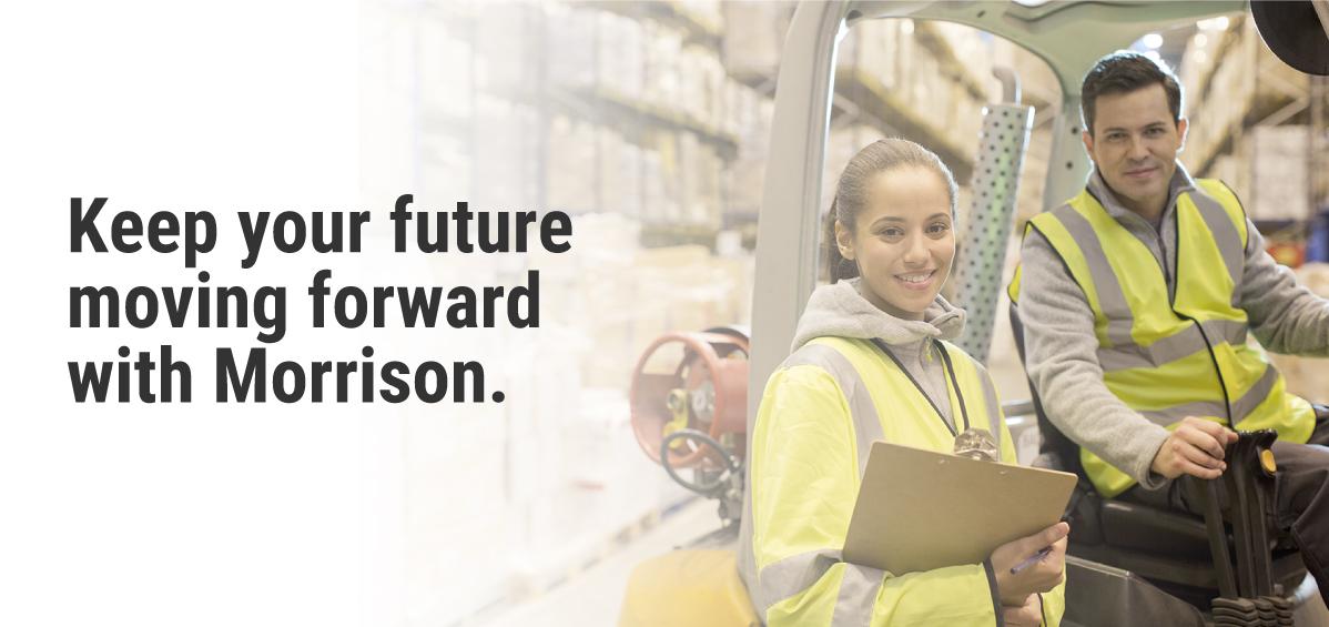 Keep your future moving forward with Morrison.