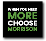 When you need more, choose Morrison